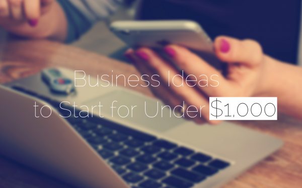 هل تحتاج لفكرة لمشروع صغير؟ إليك أفكار مشروعات لا تتجاوز تكلفتها 1000$ !